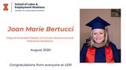 Joan Bertucci - Degree Awarded Master of Human Resources and Industrial Relations - August 2020 - Congratulations from everyone at LER!