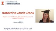 Katherine Denk - Degree Awarded Master of Human Resources and Industrial Relations - August 2020 - Congratulations from everyone at LER!