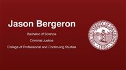 Jason Bergeron - Bachelor of Science - Criminal Justice - College of Professional and Continuing Studies