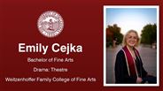 Emily Cejka - Emily Cejka - Bachelor of Fine Arts - Drama: Theatre - Weitzenhoffer Family College of Fine Arts