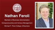 Nathan Feroli - Bachelor of Business Administration - Entrepreneurship and Venture Management - Michael F. Price College of Business