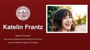 Katelin Frantz - Katelin Frantz - Master of Education - Instructional Leadership and Academic Curriculum - Jeannine Rainbolt College of Education