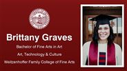 Brittany Graves - Brittany Graves - Bachelor of Fine Arts in Art - Art, Technology & Culture - Weitzenhoffer Family College of Fine Arts