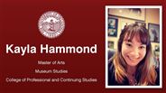 Kayla Hammond - Master of Arts - Museum Studies - College of Professional and Continuing Studies