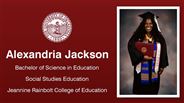 Alexandria Jackson - Bachelor of Science in Education - Social Studies Education - Jeannine Rainbolt College of Education