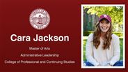 Cara Jackson - Master of Arts - Administrative Leadership - College of Professional and Continuing Studies