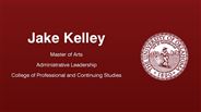 Jake Kelley - Master of Arts - Administrative Leadership - College of Professional and Continuing Studies