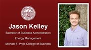 Jason Kelley - Bachelor of Business Administration - Energy Management - Michael F. Price College of Business