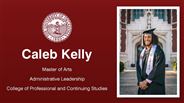 Caleb Kelly - Master of Arts - Administrative Leadership - College of Professional and Continuing Studies