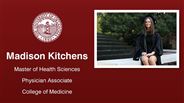 Madison Kitchens - Master of Health Sciences - Physician Associate - College of Medicine