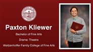 Paxton Kliewer - Bachelor of Fine Arts - Drama: Theatre - Weitzenhoffer Family College of Fine Arts