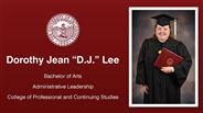 Dorothy Jean “D.J.” Lee - Bachelor of Arts - Administrative Leadership - College of Professional and Continuing Studies