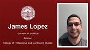 James Lopez - Bachelor of Science - Aviation - College of Professional and Continuing Studies