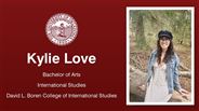 Kylie Love - Bachelor of Arts - International Studies - David L. Boren College of International Studies