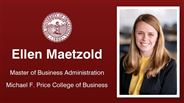 Ellen Maetzold - Ellen Maetzold - Master of Business Administration - Michael F. Price College of Business