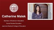 Catherine Malek - Catherine Malek - Bachelor of Science in Education - Social Studies Education - Jeannine Rainbolt College of Education