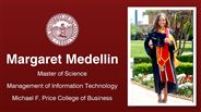 Margaret Medellin - Master of Science - Management of Information Technology - Michael F. Price College of Business