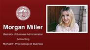 Morgan Miller - Morgan Miller - Bachelor of Business Administration - Accounting - Michael F. Price College of Business