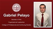 Gabriel Pelayo - Bachelor of Arts - Organizational Leadership - College of Professional and Continuing Studies