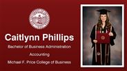 Caitlynn Phillips - Bachelor of Business Administration - Accounting - Michael F. Price College of Business