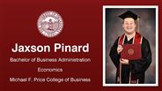 Jaxson Pinard - Bachelor of Business Administration - Economics - Michael F. Price College of Business