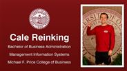 Cale Reinking - Cale Reinking - Bachelor of Business Administration - Management Information Systems - Michael F. Price College of Business