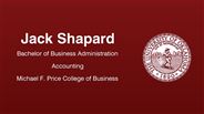 Jack Shapard - Jack Shapard - Bachelor of Business Administration - Accounting - Michael F. Price College of Business