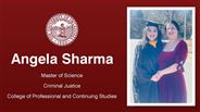 Angela Sharma - Master of Science - Criminal Justice - College of Professional and Continuing Studies