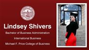 Lindsey Shivers - Lindsey Shivers - Bachelor of Business Administration - International Business - Michael F. Price College of Business