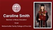 Caroline Smith - Caroline Smith - Bachelor of Music Education - Vocal - Weitzenhoffer Family College of Fine Arts