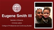 Eugene Smith III - Eugene Smith III - Bachelor of Science - Criminal Justice - College of Professional and Continuing Studies