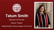 Tatum Smith - Bachelor of Fine Arts - Drama: Theatre - Weitzenhoffer Family College of Fine Arts