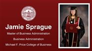 Jamie Sprague - Master of Business Administration - Business Administration - Michael F. Price College of Business