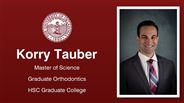 Korry Tauber - Korry Tauber - Master of Science - Graduate Orthodontics - HSC Graduate College