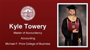 Kyle Towery - Kyle Towery - Master of Accountancy - Accounting - Michael F. Price College of Business