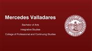 Mercedes Valladares - Bachelor of Arts - Integrative Studies - College of Professional and Continuing Studies