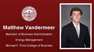 Matthew Vandermeer - Bachelor of Business Administration - Energy Management - Michael F. Price College of Business