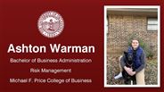 Ashton Warman - Bachelor of Business Administration - Risk Management - Michael F. Price College of Business