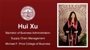 Hui Xu - Hui Xu - Bachelor of Business Administration - Supply Chain Management - Michael F. Price College of Business