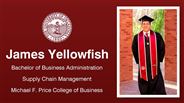 James Yellowfish - Bachelor of Business Administration - Supply Chain Management - Michael F. Price College of Business