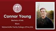 Connor Young - Bachelor of Arts - Music - Weitzenhoffer Family College of Fine Arts