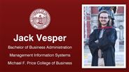 Jack Vesper - Bachelor of Business Administration - Management Information Systems - Michael F. Price College of Business