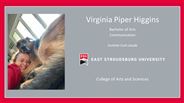Virginia Piper Higgins - Bachelor of Arts - Communication - Summa Cum Laude