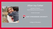 Jillian Joy Cotter - Bachelor of Science - Early Childhood Education (PreK-4) - Summa Cum Laude