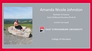 Amanda Nicole Johnston - Bachelor of Science - Early Childhood Education (PreK-4) - Summa Cum Laude