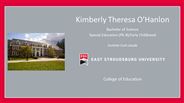 Kimberly Theresa O'Hanlon - Bachelor of Science - Special Education (PK-8)/Early Childhood - Summa Cum Laude