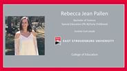 Rebecca Jean Pallen - Bachelor of Science - Special Education (PK-8)/Early Childhood - Summa Cum Laude