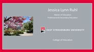 Jessica Lynn Ruhl - Master of Education - Professional & Secondary Education