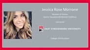 Jessica Rose Morrone - Bachelor of Science - Special  Education (PK-8)/Early Childhood - Cum Laude