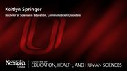 Kaitlyn Springer - Kaitlyn Springer - Bachelor of Science in Education - Communication Disorders 